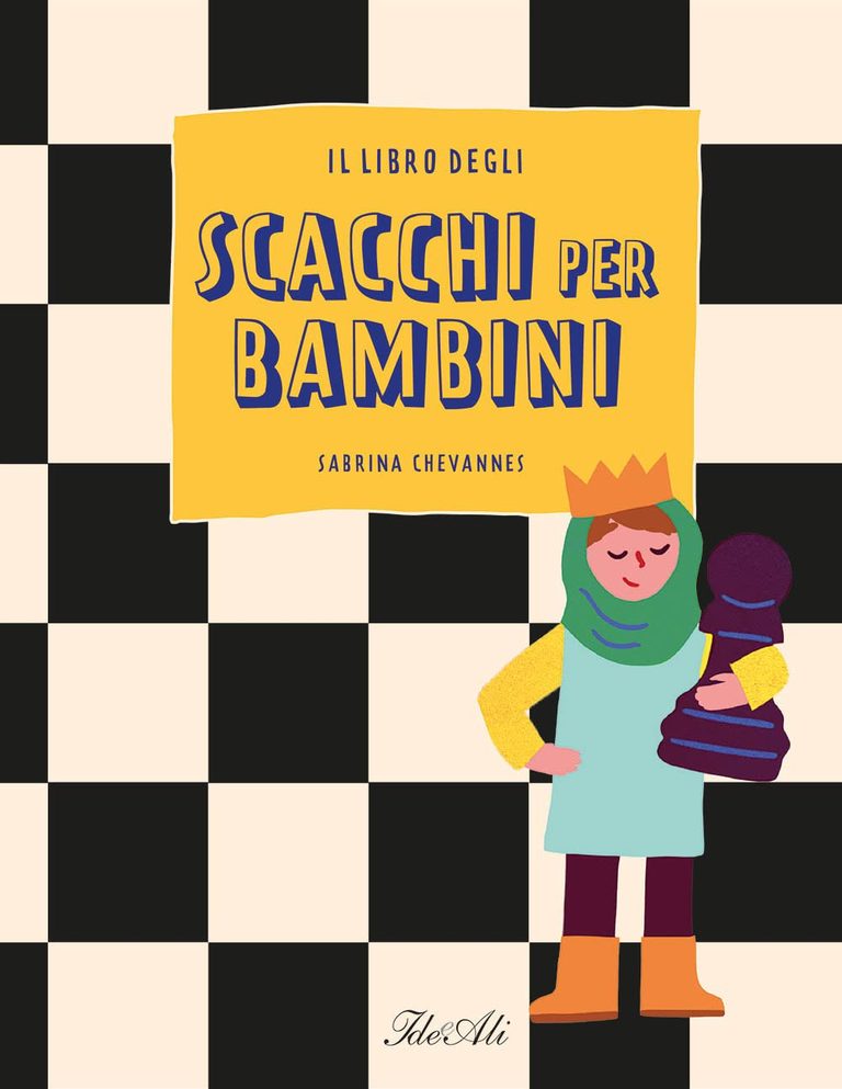 Copertina rigida de Il libro degli scacchi per bambini di Sabrina Chevannes (IdeeAli) con scacchiera bianca e nera e bambina con la regina